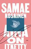 Koskinen, Samae : Aina on itketty