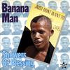 Banana Man : Showers Of Blessing