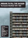 V/A : Dreams to fill the vacuum -the sound of sheffield 1977-1988