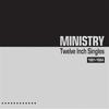 Ministry : Twelve Inch Singles 1981-1984