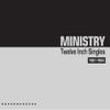 Ministry : Twelve Inch Singles 1981-1984