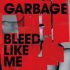 Garbage : Bleed like me