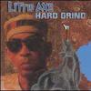 Little Axe : Hard Grind