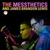 Lewis, James Brandon / Messthetics : The Messthetics and James Brandon Lewis