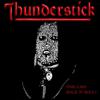 Thunderstick : Feel Like Rock 'N' Roll?
