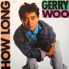 Woo, Gerry : How Long