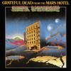 Grateful Dead : From the Mars Hotel