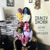 Thorn, Tracey : Love And Its Opposite
