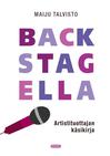 Talvisto, Maiju : Backstagella - Artistituottajan käsikirja