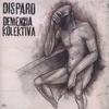 Disparo! / Demenzia Kolektiva : Demenzia Kolektiva / Disparo