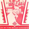 Simply Red : Ev'ry Time We Say Goodbye