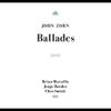 Zorn, John : Ballades
