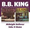 King, B.B. : Midnight believer/take it home