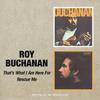 Buchanan, Roy : Thats what i am here