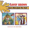 Savoy Brown : Lions share/jack the toa
