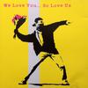 V/A : We Love You... So Love Us