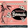V/A : Destination Bermuda: 25 Yearning Melodies For Your Bermuda Vacation