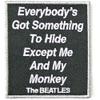 Beatles : Everybody's got something to hide except me and my monkey
