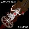 Grinding Halt / Diet Pills : Grinding Halt / Diet Pills