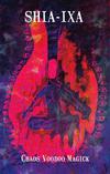 Shia-Ixa : Chaos Voodoo Magick